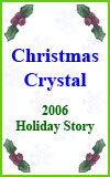Christmas Crystal - 2006 Holiday Story
