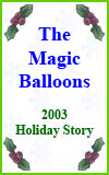 The Magic Balloons - 2003 Holiday Story